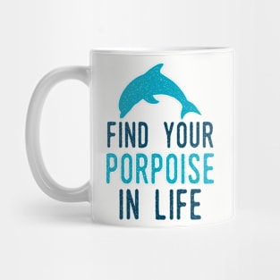 Porpoise In Life Mug